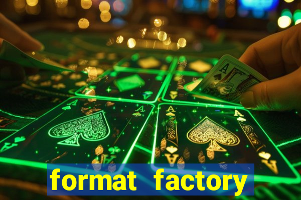 format factory windows 7